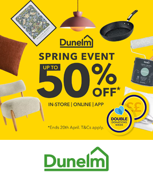 Dunelm - Items of homeware with copy reading "Dunelm spring event, up to 50% off in-store, online and on the app. Ends 20th April. T&Cs apply"