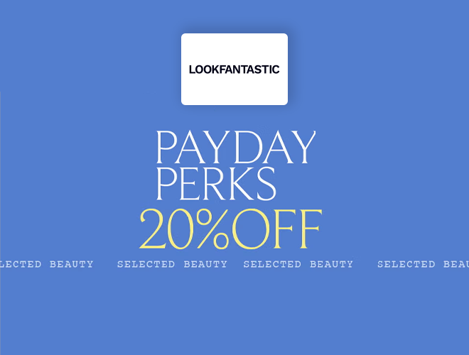 LOOKFANTASTIC - 'Payday perks: 20% off selected beauty'