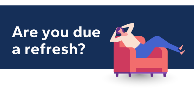 Are you due a refresh?