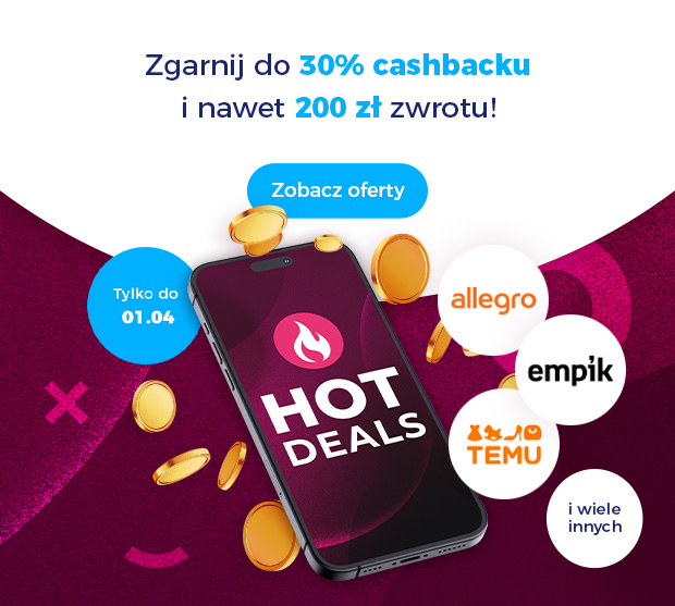 „HOT DEALS” z telefonem komórkowym i spadającymi monetami. Tekst: „Zgarnij do 30% cashbacku i nawet 200 zł zwrotu! Zobacz oferty. Tylko do 01.04”. Po prawej logotypy sklepów Allegro, Empik, Temu i informacja „i wiele innych”.