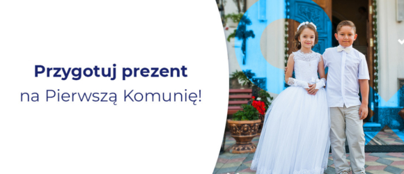 Grafika z napisem „Przygotuj prezent na Pierwszą Komunię!”. Po prawej stronie stoją przed kościołem dziewczynka w białej sukience komunijnej i chłopiec w eleganckim, jasnym stroju.