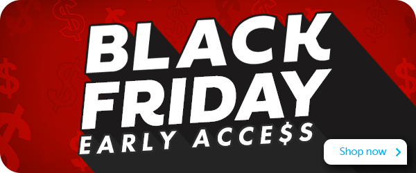 Black Friday - Early Access