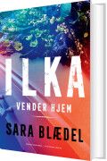 Nyt Fra Sara Blædel: Ilka Vender Hjem