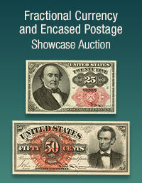 February 9 Fractional Currency and Encased Postage Showcase Auction