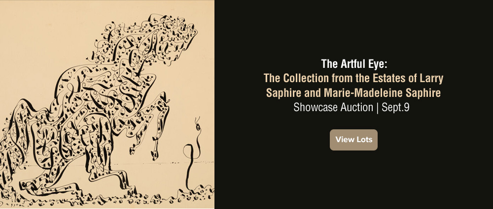 September 9 The Artful Eye: The Collection from the Estates of Larry Saphire and Marie-Madeleine Saphire Showcase Auction