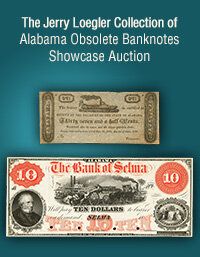 September 21 The Jerry Loegler Collection of Alabama Obsolete Banknotes Showcase Auction
