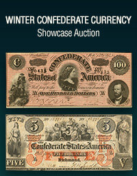 March 15 Winter Confederate Currency Showcase Auction
