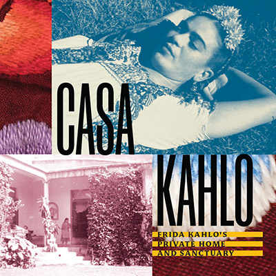 Inside Frida Kahlo's Private World