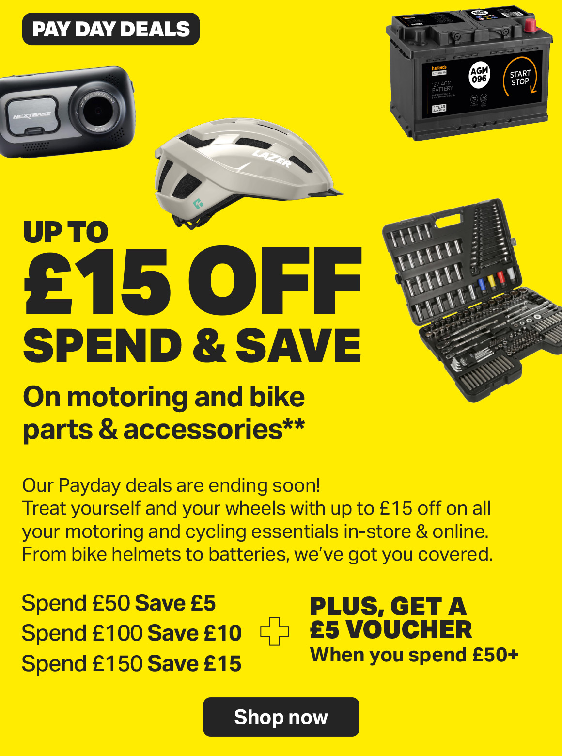 UP TO £15 OFF SPEND & SAVE ON MOTORING AND BIKE PARTS & ACCESSORIES**