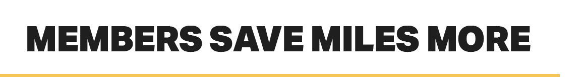 MEMBERS SAVE MILES MORE