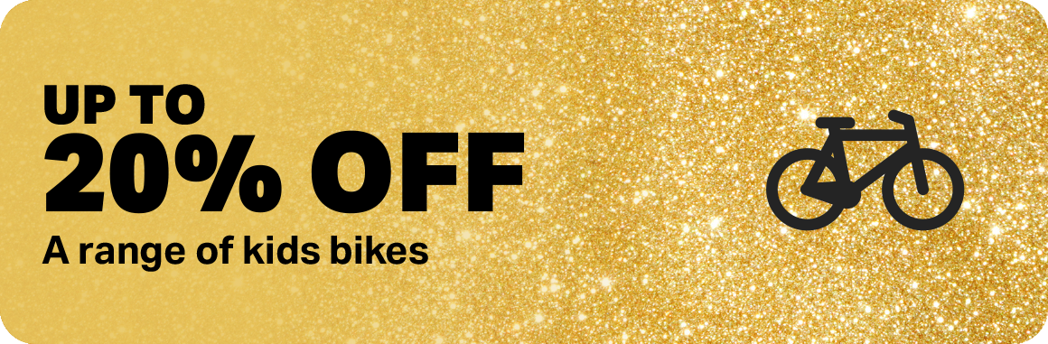 UP TO 20% OFF A RANGE OF KIDS BIKES