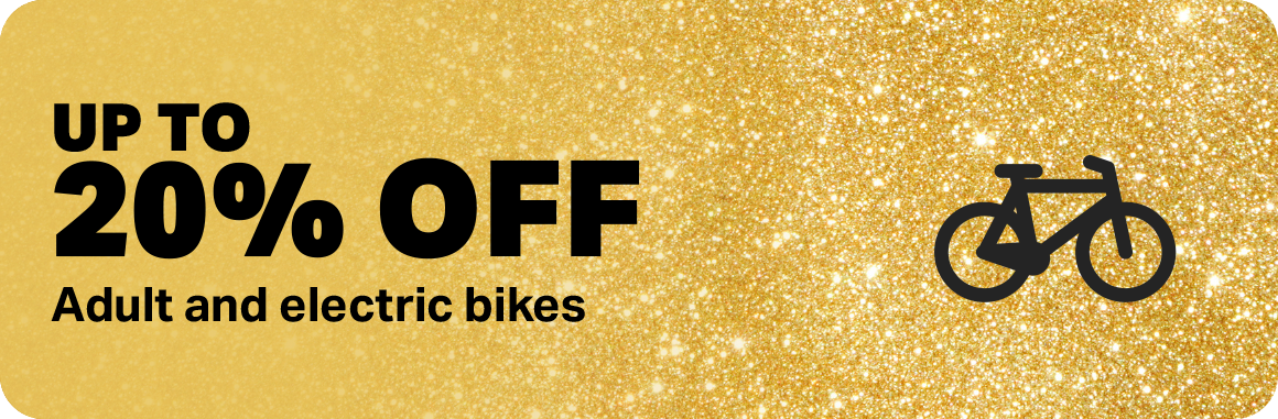 UP TO 20% OFF ADULT AND ELECTRIC BIKES
