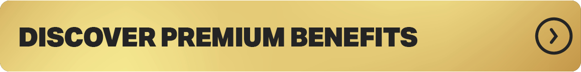 DISCOVER PREMIUM BENEFITS