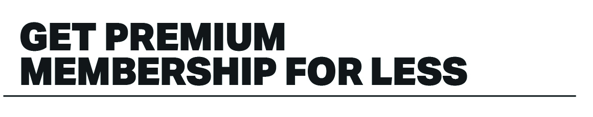 GET PREMIUM MEMBERSHIP FOR LESS