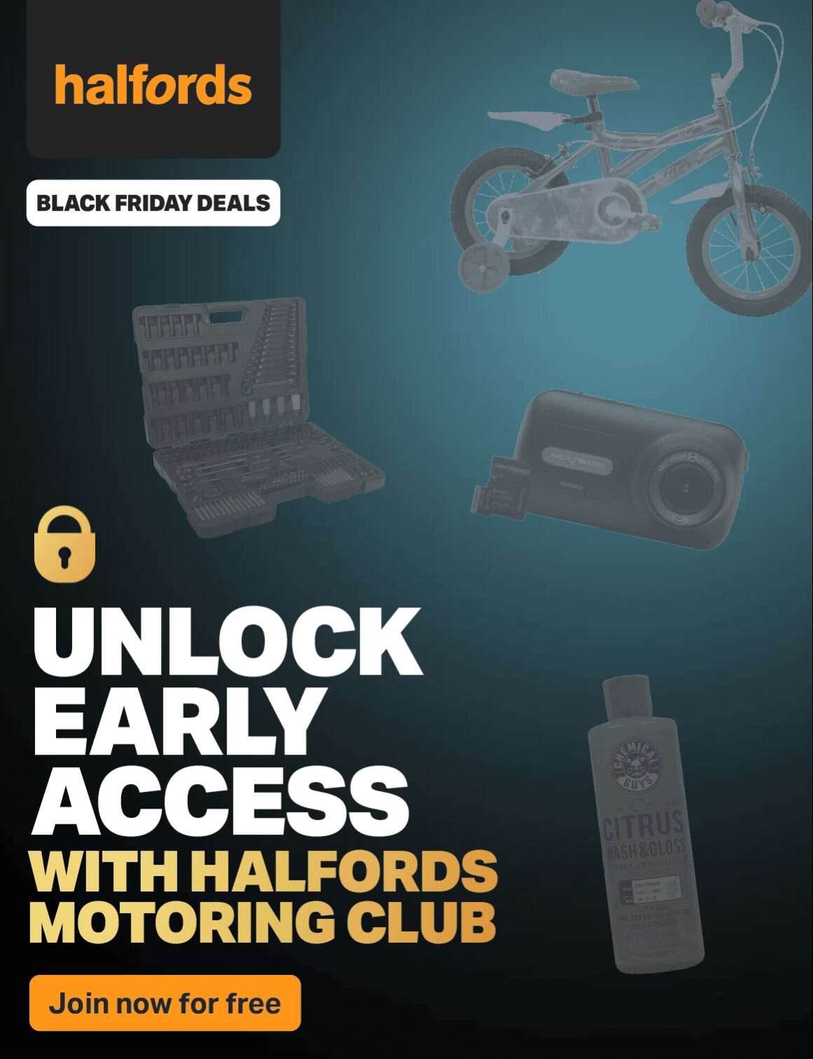 UNLOCK EARLY ACCESS WITH HALFORDS MOTORING CLUB