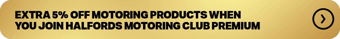 EXTRA 5% OFF MOTORING PRODUCTS WHEN YOU JOIN HALFORDS MOTORING CLUB PREMIUM