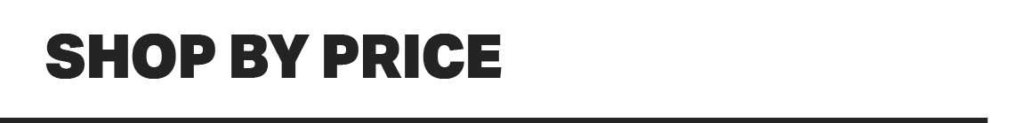 SHOP BY PRICE