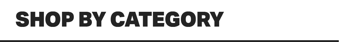 SHOP BY CATEGORY