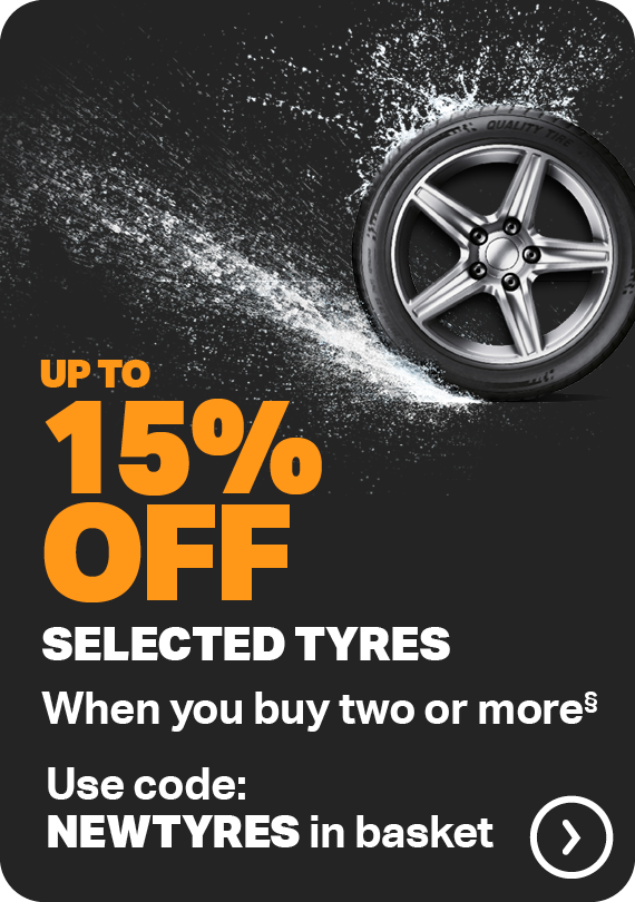 UP TO 15% OFF TWO OR MORE SELECTED TYRES§