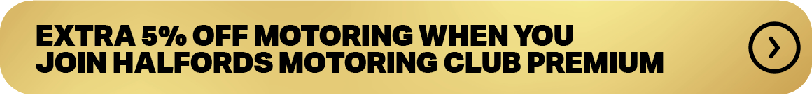 EXTRA 5% OFF MOTORING WHEN YOU JOIN HALFORDS MOTORING CLUB PREMIUM