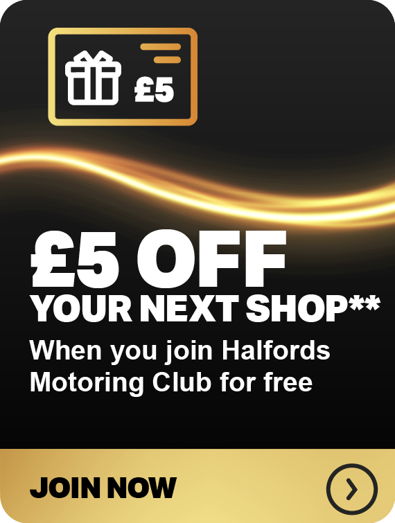 £5 OFF YOUR NEXT SHOP** WHEN YOU JOIN HALFORDS MOTORING CLUB FOR FREE