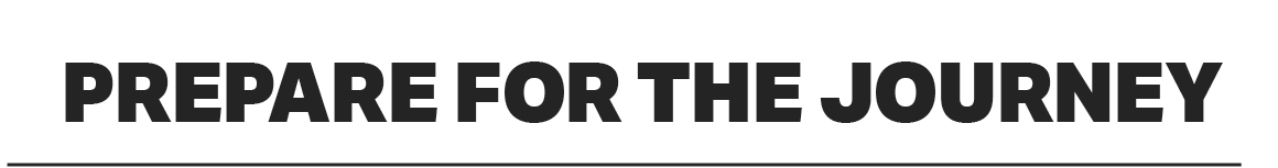 PREPARE FOR THE JOURNEY