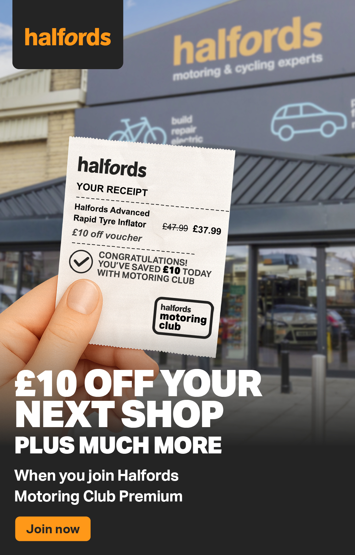 £10 OFF YOUR NEXT SHOP PLUS MUCH MORE WHEN YOU JOIN HALFORDS MOTORING CLUB PREMIUM