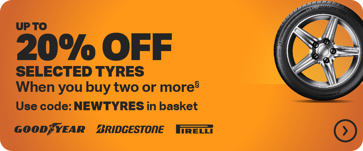 UP TO 20% OFF SELECTED TYRES WHEN YOU BUY TWO OR MORE§ USE CODE: NEWTYRES IN BASKET