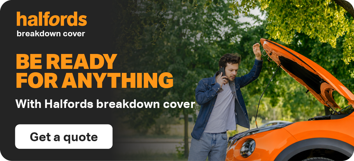 HALFORDS BREAKDOWN COVER: BE READY FOR ANYTHING WITH HALFORDS BREAKDOWN COVER - GET A QUOTE
