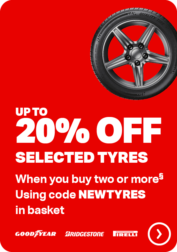 UP TO 20% OFF SELECTED TYRES WHEN YOU BUY TWO OR MORE§ USING CODE NEWTYRES IN BASKET