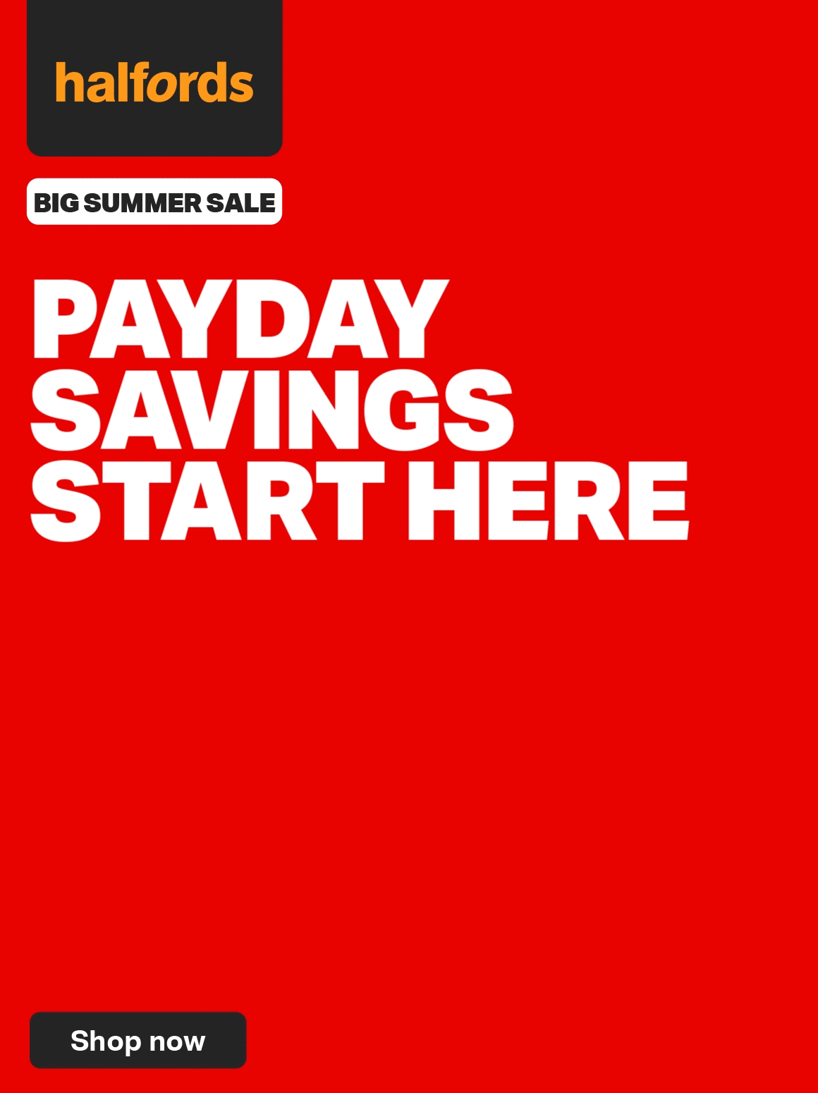 BIG SUMMER SALE PAYDAY SAVINGS START HERE SHOP NOW