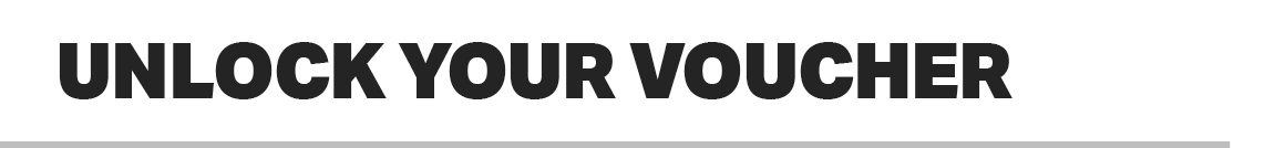 UNLOCK YOUR VOUCHER