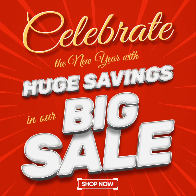 Celebrate the New Year with Huge Savings in our Big Sale