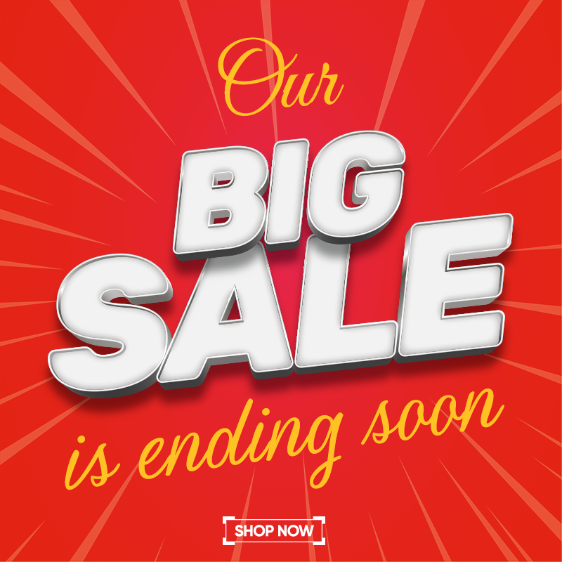 Our Big Sale is Ending Soon