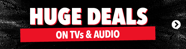 Huge Deals on TVs & Audio