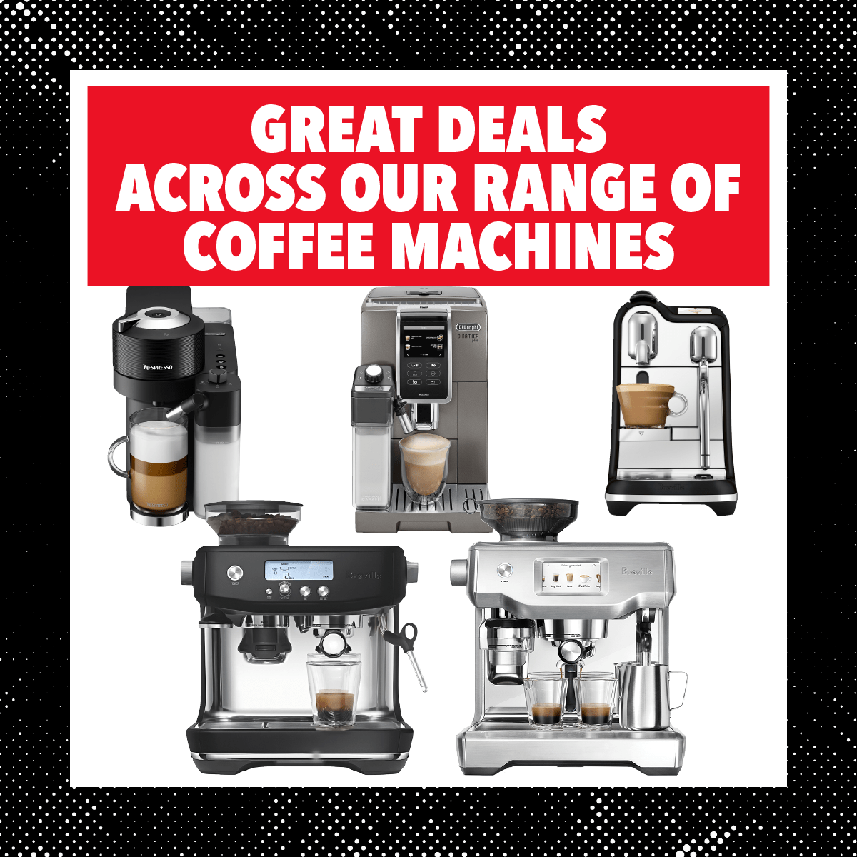 Great Deals Across Our Range Of Coffee Machines