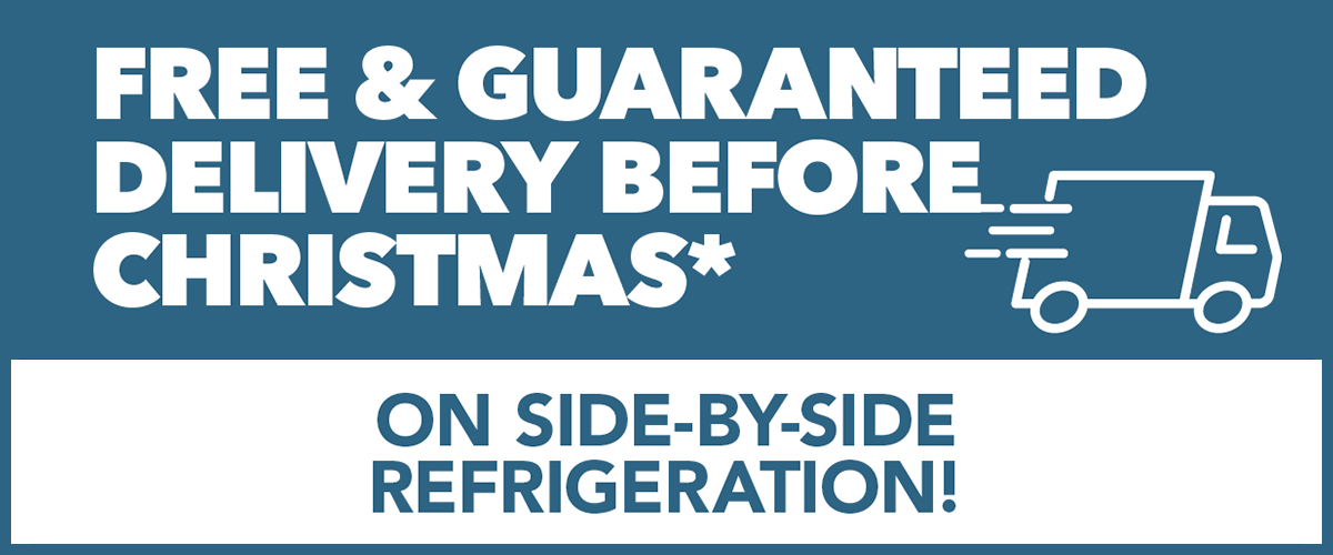 Free & Guaranteed Delivery* on Side-by-Side Refrigeration