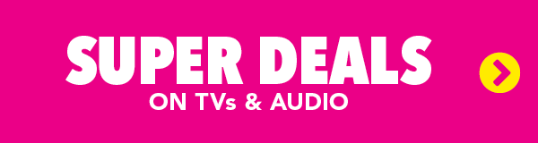 Super Deals on TVs & Audio