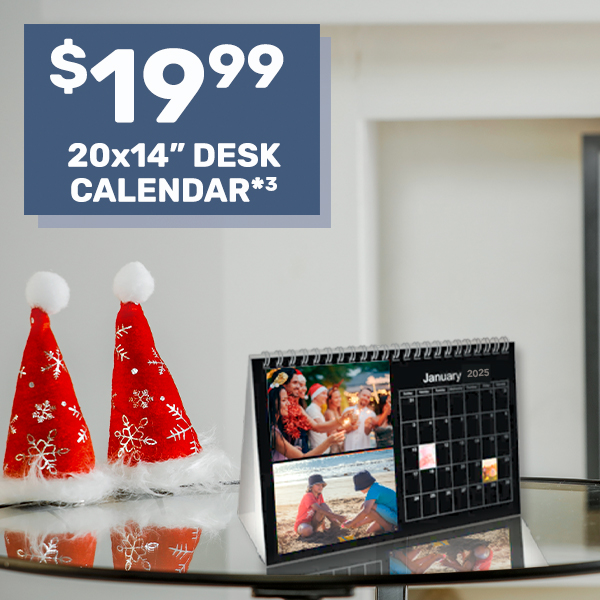 20x14" Desk Calendars 19.99*³