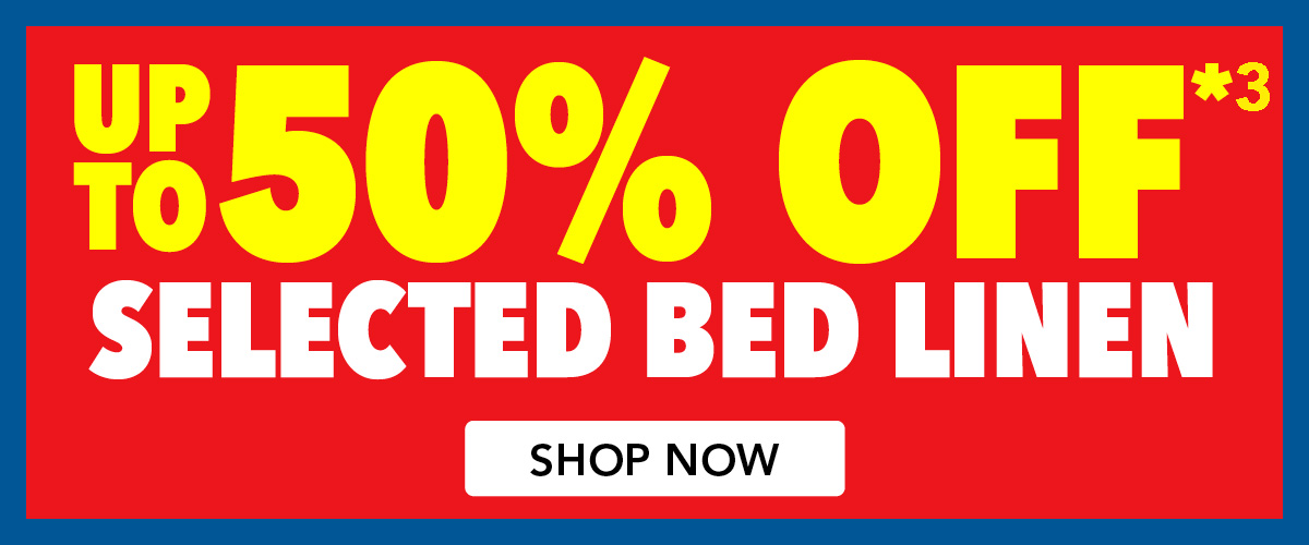 Up to 50% off*3 Selected Bed Linen