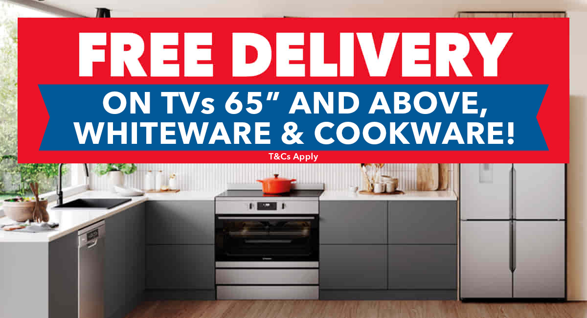 Free Delivery on TVs 65” and above, Whiteware & Cookware