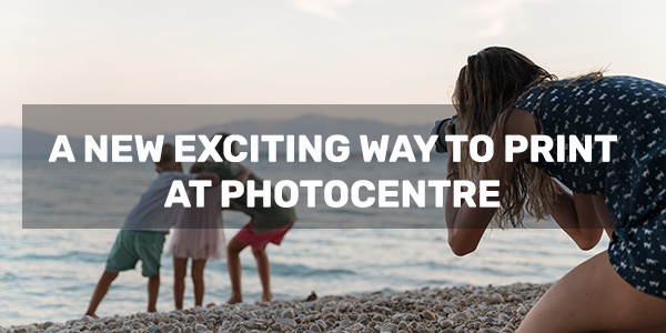 A new, exciting way to print at PhotoCentre