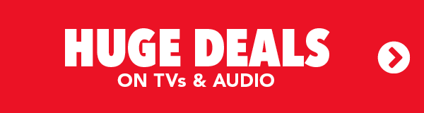 Huge Deals on TVs & Audio