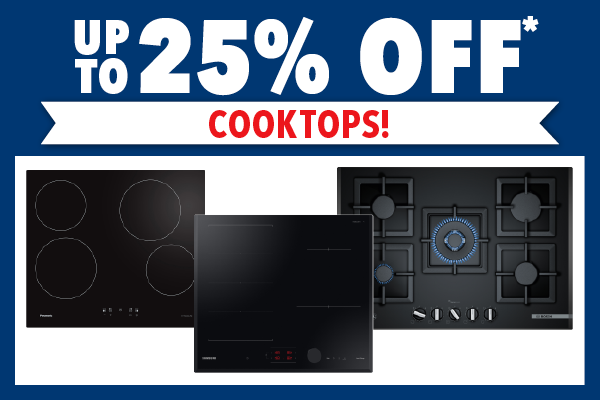 Up to 25% Off* Cooktops