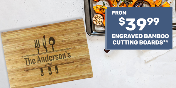 Engraved Bamboo Cutting Boards from $39.99*⁴