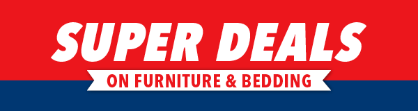 Super Deals on Furniture & Bedding