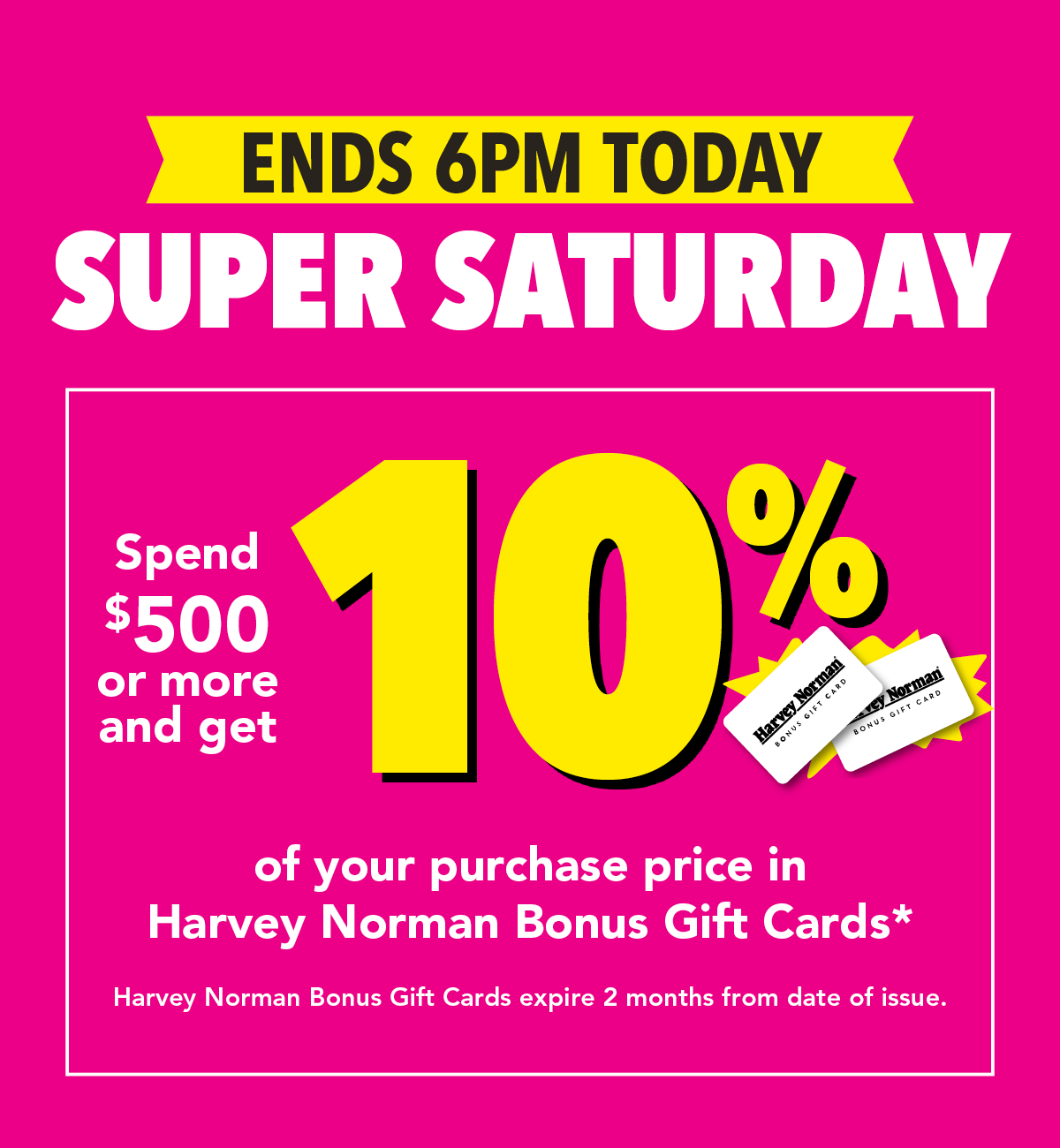 Super Saturday - Ends 6pm Tonight