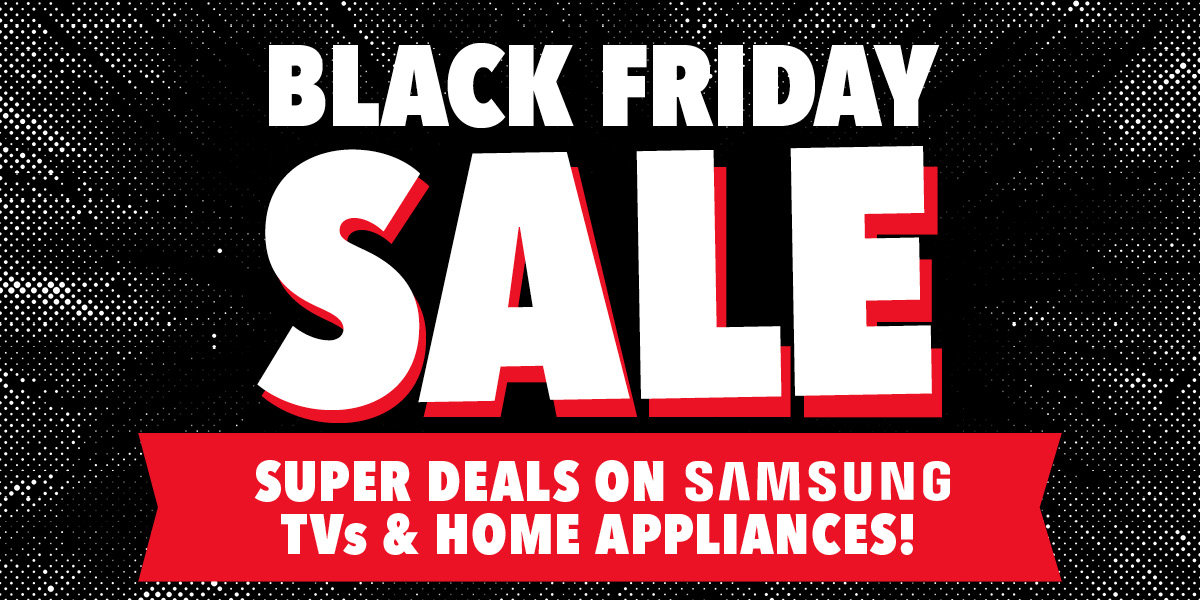Black Friday Sale on Samsung TVs & Home Appliances