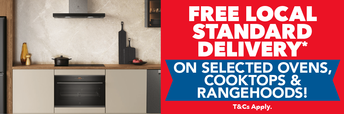 Free Local Delivery* on Selected Ovens, Cooktops & Rangehood