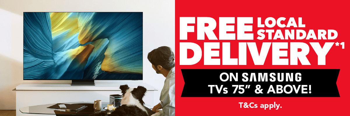 Free Delivery on Samsung TVs 75" & Above